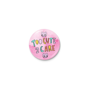 DB- Too Cute to Care Button